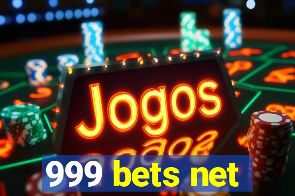 999 bets net